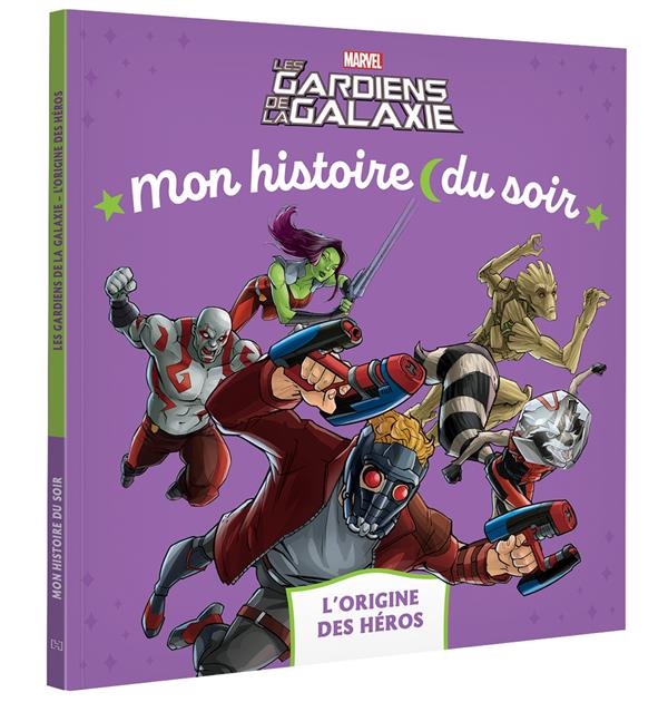 Mon histoire du soir : les Gardiens de la Galaxie : l'origine des héros