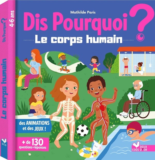 Dis pourquoi ? : le corps humain