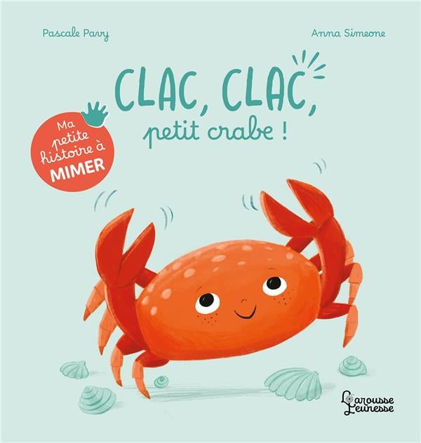 Ma petite histoire à mimer : Clac, clac, petit crabe !