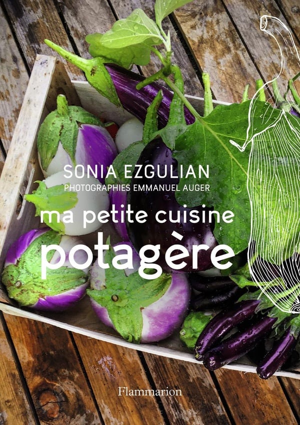 Sonia Ezgulian Ma Petite Cuisine Potagère
