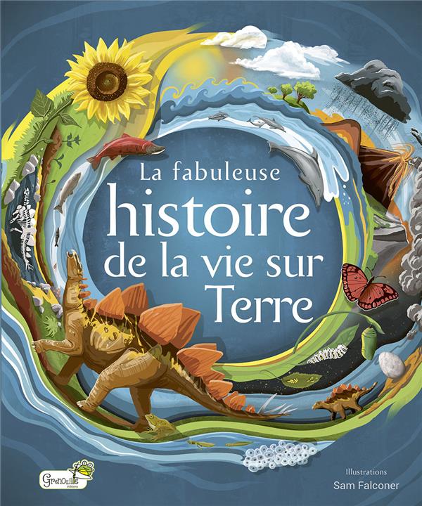 La fabuleuse histoire de la vie sur Terre