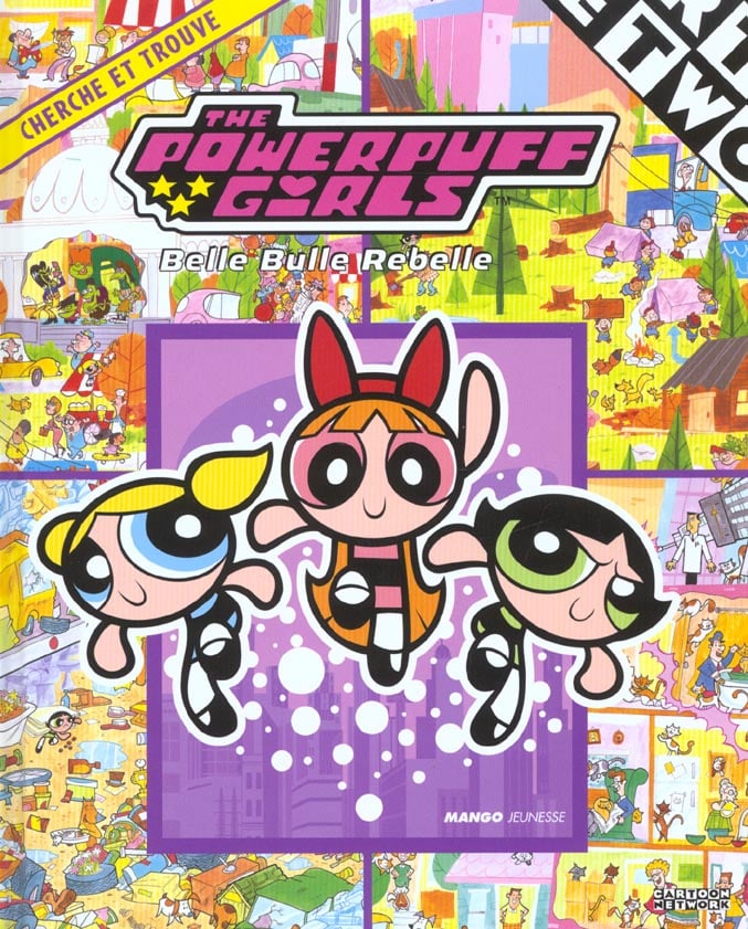 The powerpuff girls - belle bulle rebelle - cherche et trouve