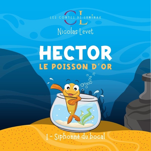 Hector le poisson d'or Tome 1 : Siphonné du bocal